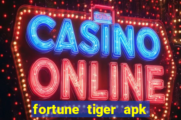 fortune tiger apk dinheiro infinito